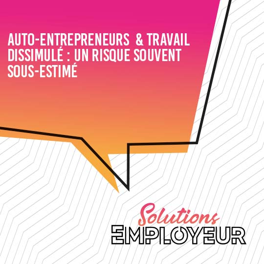 Auto-entrepreneurs & travail dissimulé : un risque souvent sous-estimé